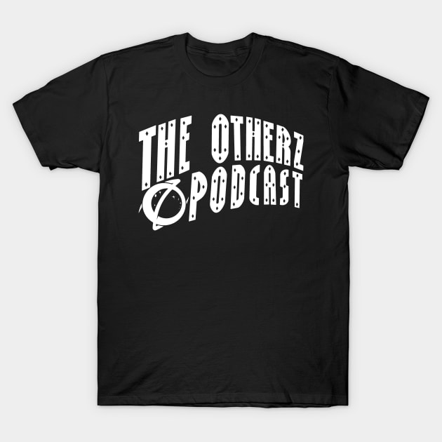 The Otherz Podcast curve logo (white) T-Shirt T-Shirt by The Otherz